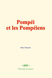 Pompéi et les Pompéiens - Marc Monnier - ebook