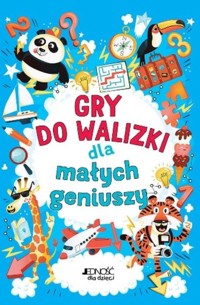 Gry do walizki dla małych geniuszy - zbiorowa praca - książka