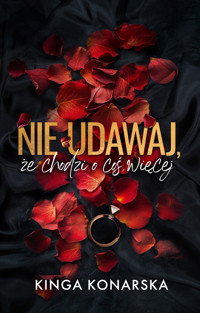Nie udawaj, że chodzi o coś więcej - Kinga Konarska - ebook + audiobook + książka