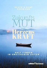 Zukunftsmut und Herzenskraft - Beate Hofmann - ebook