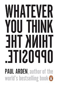 Whatever You Think, Think the Opposite - Arden Paul - książka