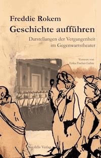 Geschichte aufführen - Freddie Rokem - ebook