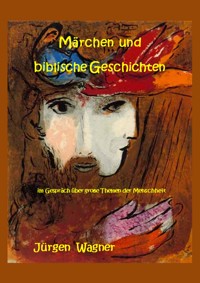 Märchen und biblische Geschichten - Jürgen Wagner - ebook