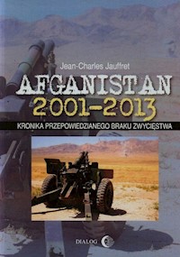 Afganistan 2001-2013 Kronika przepowiedzianego braku zwycięstwa - Jean-Charles Jauffret - książka