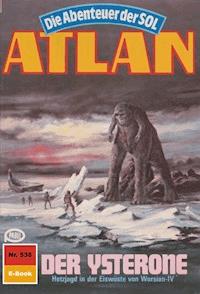 Atlan 538: Der Ysterone -  Kurt Mahr - ebook