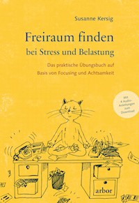 Freiraum finden bei Stress und Belastung - Susanne Kersig - ebook