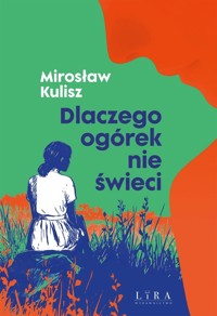 Dlaczego ogórek nie świeci - Mirosław Kulisz - ebook + książka
