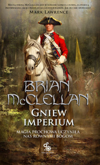 Gniew Imperium. Trylogia Bogowie Krwi i Prochu. Tom 2 - Brian McClellan - książka