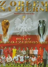 Z orłem na piersi 90 lat biało-czerwonych - Gudebski Mariusz - książka