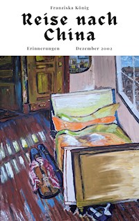 Reise nach China - Franziska König - ebook