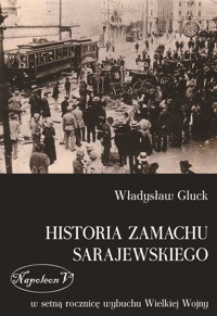 Historia zamachu sarajewskiego - Gluck Władysław - książka