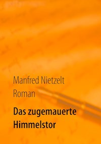 Das zugemauerte Himmelstor - Manfred Nietzelt - ebook