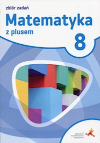 Matematyka z plusem 8 Zbiór zadań - Braun Marcin, Lech Jacek, Pisarski Marek - książka