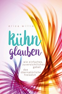 Kühn glauben - Erica Willis - ebook