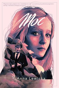 Trylogia mocy i szału 3 Moc - Anna Lewicka - książka