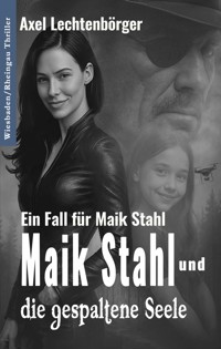 Maik Stahl und die gespaltene Seele - Axel Lechtenbörger - ebook