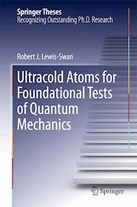 Ultracold Atoms for Foundational Tests of Quantum Mechanics - Robert J. Lewis-Swan - ebook