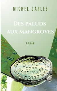 Des paluds aux mangroves - Michel Carles - ebook
