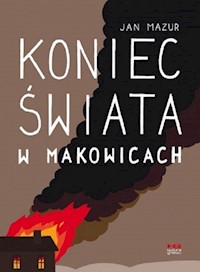 Koniec świata w Makowicach - Mazur Jan - książka