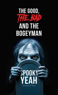 The Good, The Bad and the Bogeyman – Spooky Yeah - Hannah R Hall - ebook