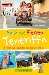 Bruckmann Reiseführer: Ab in die Ferien Teneriffa. 50x Urlaubsspaß für die ganze Familie. - Edda Schubert - ebook