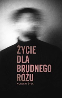 Życie dla brudnego różu - Norbert Żyła - ebook + audiobook