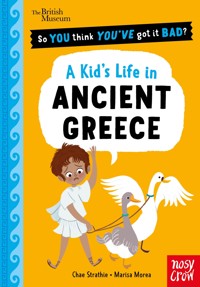 British Museum: So You Think You've Got It Bad? A Kid's Life in Ancient Greece - Strathie Chae - ebook