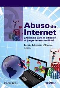 Abuso de Internet - Enrique Echeburúa Odriozola - ebook