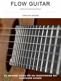 Flow Guitar- Lehrbuch der klassischen Gitarre - Christian Krüger - ebook