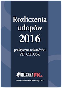 Rozliczenia urlopów 2016 Praktyczne wskazówki PIT CIT UoR -  - książka