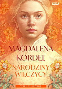 Narodziny wilczycy. Seria Wilczy dwór. Tom 2 - Magdalena Kordel - książka