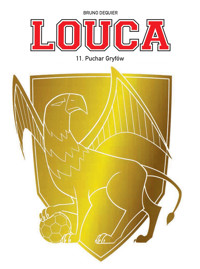Louca. Puchar Gryfów. Tom 11 - Bruno Dequier - książka