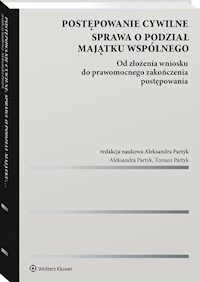 Postępowanie cywilne Sprawa o podział majątku wspólnego - Partyk Aleksandra, Partyk Tomasz - książka