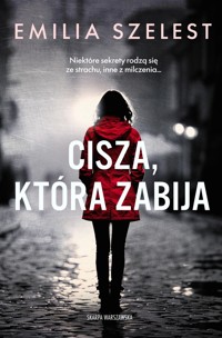 Cisza, która zabija - Emilia Szelest - ebook + książka