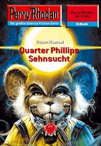 Perry Rhodan 2348: Quarter Phillips Sehnsucht -  Hubert Haensel - ebook