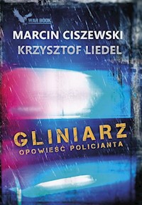Gliniarz Opowieść policjanta - Marcin Ciszewski - książka