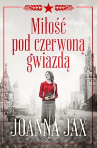 Miłość pod czerwoną gwiazdą - Joanna Jax - ebook + audiobook + książka