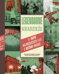 Legendarne kradzieże. Na tropie największych złodziei w historii świata - Julio Antonio Blasco, Soledad Romero Marino - książka
