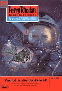 Perry Rhodan 253: Vorstoß in die Dunkelwelt - H.G. Ewers - ebook
