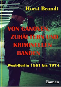 Von Ganoven, Zuhältern und kriminellen Banden - Horst Brandt - ebook