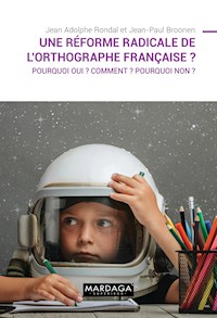 Une réforme radicale de l'orthographe française ? - Jean-Paul Broonen - ebook