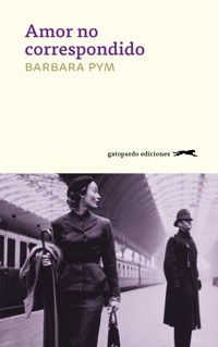 Amor no correspondido - Barbara Pym - ebook