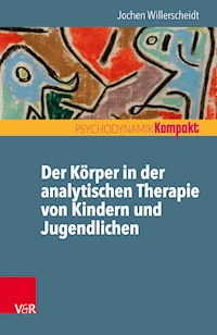 Der Körper in der analytischen Therapie von Kindern und Jugendlichen - Jochen Willerscheidt - ebook