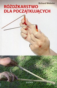 Różdżkarstwo dla początkujących - Richard Webster - książka
