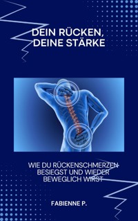 Dein Rücken, deine Stärke - Fabienne P. - ebook