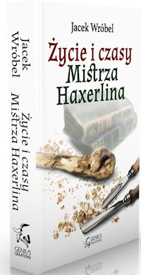 Życie i czasy Mistrza Haxerlina - Jacek Wróbel - ebook + audiobook + książka