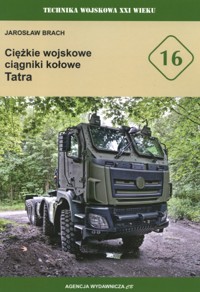 Ciężkie wojskowe ciągniki kołowe Tatra - Jarosław Brach - książka