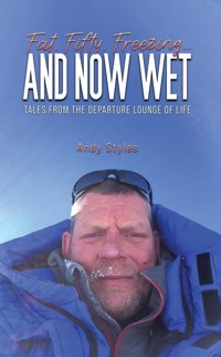 Fat, Fifty, Freezing... and Now Wet - Andy Styles - ebook