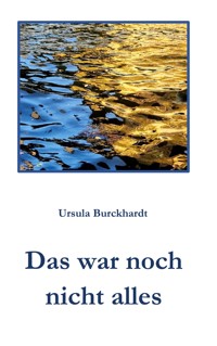 Das war noch nicht alles - Ursula Burckhardt - ebook