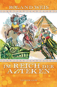 Im Reich der Azteken - Roland Weis - ebook